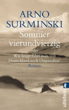 Arno Surminski - Sommer vierundvierzig: Oder wie lange fährt man von Deutschland nach Ostpreussen?: Oder Wie lange fährt man von Deutschland nach Ostpreußen? - Preis vom 12.10.2026 11:37:12 h