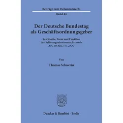 Der Deutsche Bundestag als Geschäftsordnungsgeber., Fachbücher von Thomas Schwerin