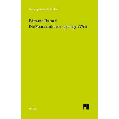 Die Konstitution der geistigen Welt, Taschenbuch von Edmund Husserl, BoD - Books on Demand, 978-3-7873-4834-3
