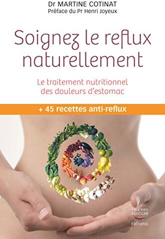 Martine Cotinat - Soignez le reflux naturellement : le traitement nutritionnel des douleurs d'estomac : + 45 recettes anti-reflux - Preis vom 10.10.2026 11:48:34 h
