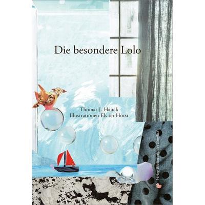 Die besondere Lolo, Gebundene Ausgabe von Thomas J. Hauck, Bibliothek der Provinz, 978-3-99126-067-7