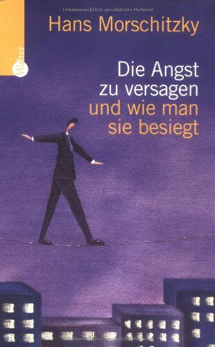 Hans Morschitzky - Die Angst zu versagen und wie man sie besiegt - Preis vom 09.10.2026 07:28:09 h