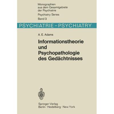 Informationstheorie und Psychopathologie des Gedächtnisses, Taschenbuch von A. E. Adams, Springer Berlin, 978-3-642-80584-4