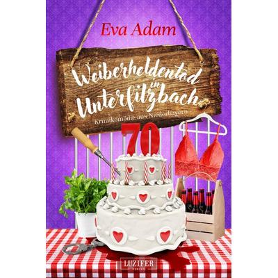 WEIBERHELDENTOD IN UNTERFILZBACH, Taschenbuch von Eva Adam, Luzifer Verlag, 978-3-95835-819-5