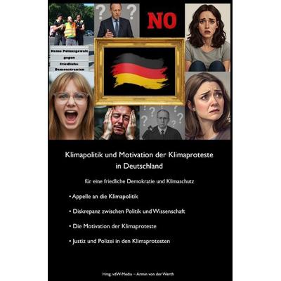 Klimapolitik und Motivation der Klimaproteste in Deutschland, Taschenbuch von Verein Rückendeckung für eine Aktive Zivilgesellschaft (RAZ) e. V.,Armin