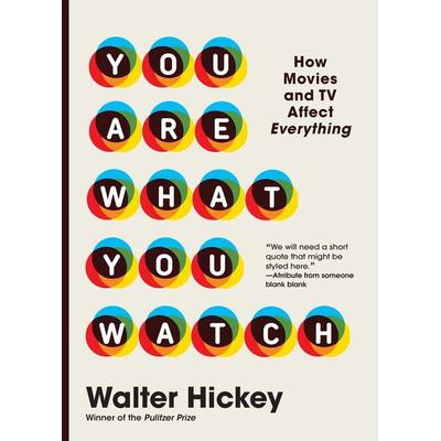 You Are What You Watch, Gebundene Ausgabe von Walter Hickey, Workman, 978-1-5235-1589-9
