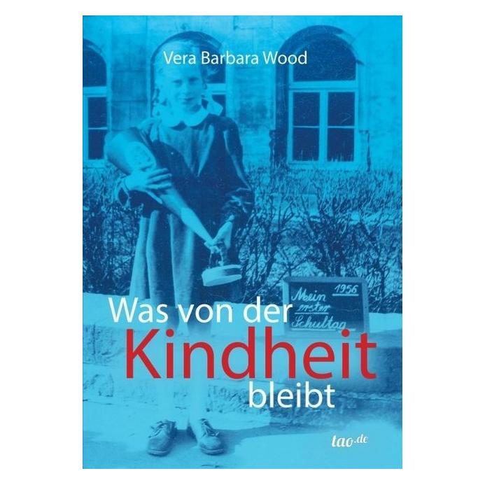 tao.de Was von der Kindheit bleibt (Deutsch, Softcover, Vera Barbara Wood) (35218225)