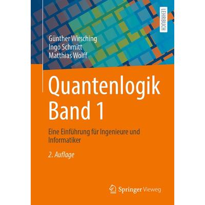Quantenlogik Band 1, Taschenbuch von Günther Wirsching,Ingo Schmitt,Matthias Wolff, Springer Berlin, 978-3-662-71334-1