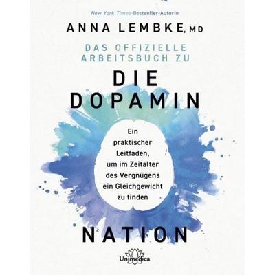 Das offizielle Arbeitsbuch zu DIE DOPAMIN NATION, Gebundene Ausgabe von Anna Lembke, Unimedica, ein Imprint des Narayana Verlags, 978-3-96257-361-4