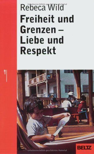 Rebeca Wild - Freiheit und Grenzen - Liebe und Respekt: Was Kinder von uns brauchen (Beltz Taschenbuch / Ratgeber) - Preis vom 11.10.2026 03:10:56 h