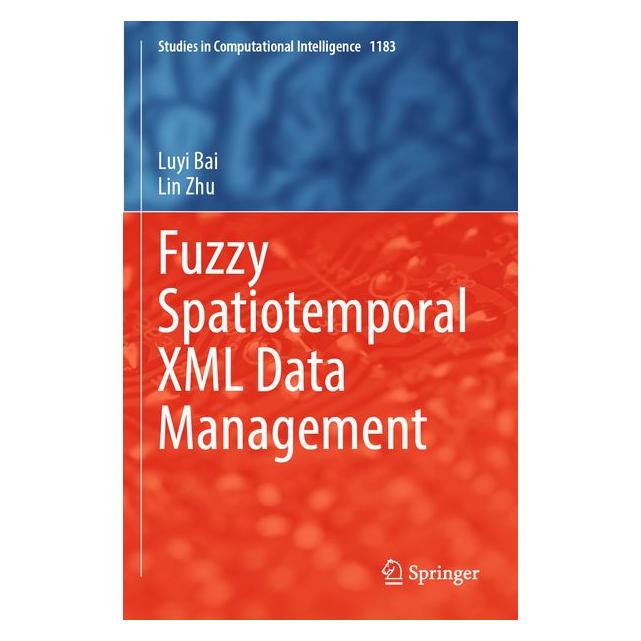 Umbreit Fuzzy Spatiotemporal XML Data Management (Englisch, Lin Zhu, Luyi Bai) (71885571)