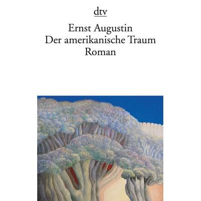 Der amerikanische Traum, Taschenbuch von Ernst Augustin, dtv