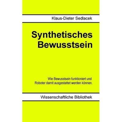 Synthetisches Bewusstsein, Taschenbuch von Klaus-Dieter Sedlacek, BoD – Books on Demand, 978-3-8423-6803-3
