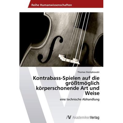 Kontrabass-Spielen auf die größtmöglich körperschonende Art und Weise -