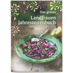 Das grosse Landfrauen Jahreszeitenbuch, Ratgeber von Lotti Baumann, Marie-Helen Frey, Käthi Luder, Helen Schmid, Bea Schneider