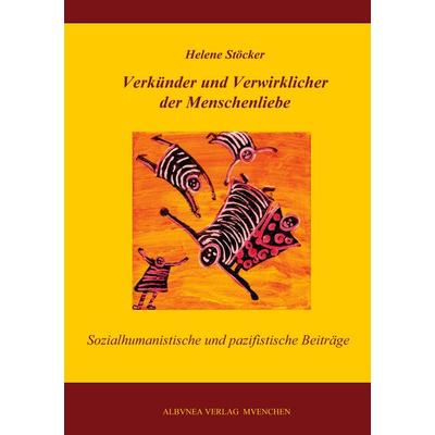 Verkünder und Verwirklicher der Menschenliebe, Taschenbuch von Helene Stöcker, BoD - Books on Demand, 978-3-937656-37-3