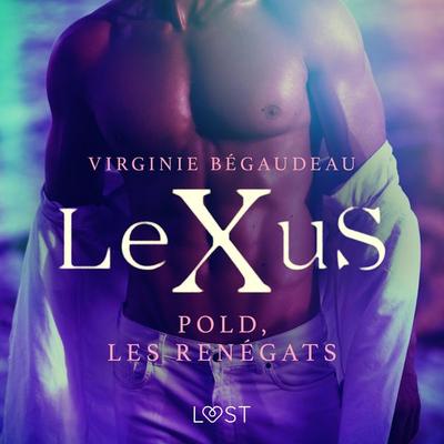 LeXuS : Pold, les Renégats – Une dystopie érotique - Virginie Bégaudeau, Audio, 9788726272635