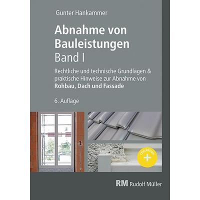 Abnahme von Bauleistungen- 6. A. Band I, Gebundene Ausgabe von Gunter Hankammer, RM Rudolf Müller Medien GmbH & Co. KG, 978-3-481-04390-2