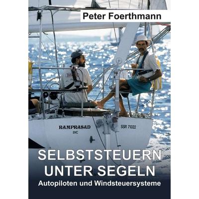 Selbststeuern unter Segeln, Taschenbuch von Peter Foerthmann, Tredition, 978-3-347-30398-0