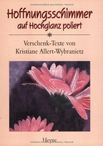 Kristiane Allert-Wybranietz - Hoffnungsschimmer auf Hochglanz poliert. Verschenk-Texte - Preis vom 19.10.2026 19:33:35 h