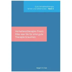 Verhaltenstherapie-Praxis: Alles was Sie für eine gute Therapie brauchen, Fachbücher von Serge K D Sulz, Serge K.D. Sulz