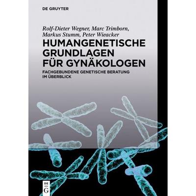 Humangenetische Grundlagen für Gynäkologen, Gebundene Ausgabe von Rolf-Dieter Wegner,Marc Trimborn,Markus Stumm,Peter Wieacker, De Gruyter,
