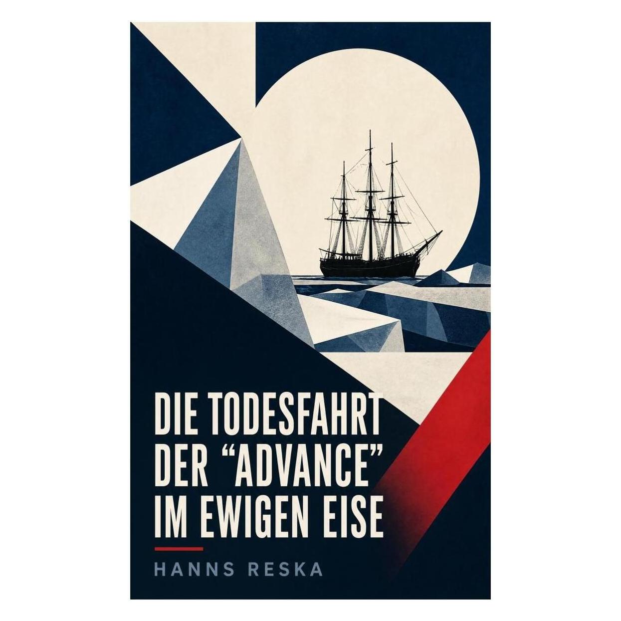 e-artnow Die Todesfahrt der 'Advance' im ewigen Eise (Deutsch, Softcover, Hanns Reska) (56925159)