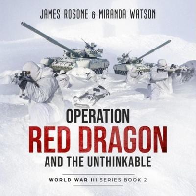 Operation Red Dragon and the Unthinkable - James Rosone,Miranda Watson, Audio, 4251703526335