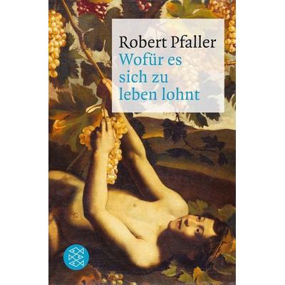 Wofür es sich zu leben lohnt, Taschenbuch von Robert Pfaller, Fischer Taschenbuch Verlag, 978-3-596-18903-8