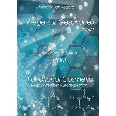 Functional Cosmetic, Taschenbuch von Hendrik Asgard, BoD – Books on Demand, 978-3-8448-0859-9