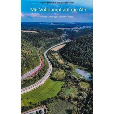 Mit Volldampf auf die Alb, Taschenbuch von Manfred Bomm, BoD – Books on Demand, 978-3-7597-4400-5