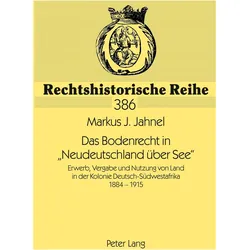 Das Bodenrecht in 'Neudeutschland über See', Fachbücher von Markus Jahnel