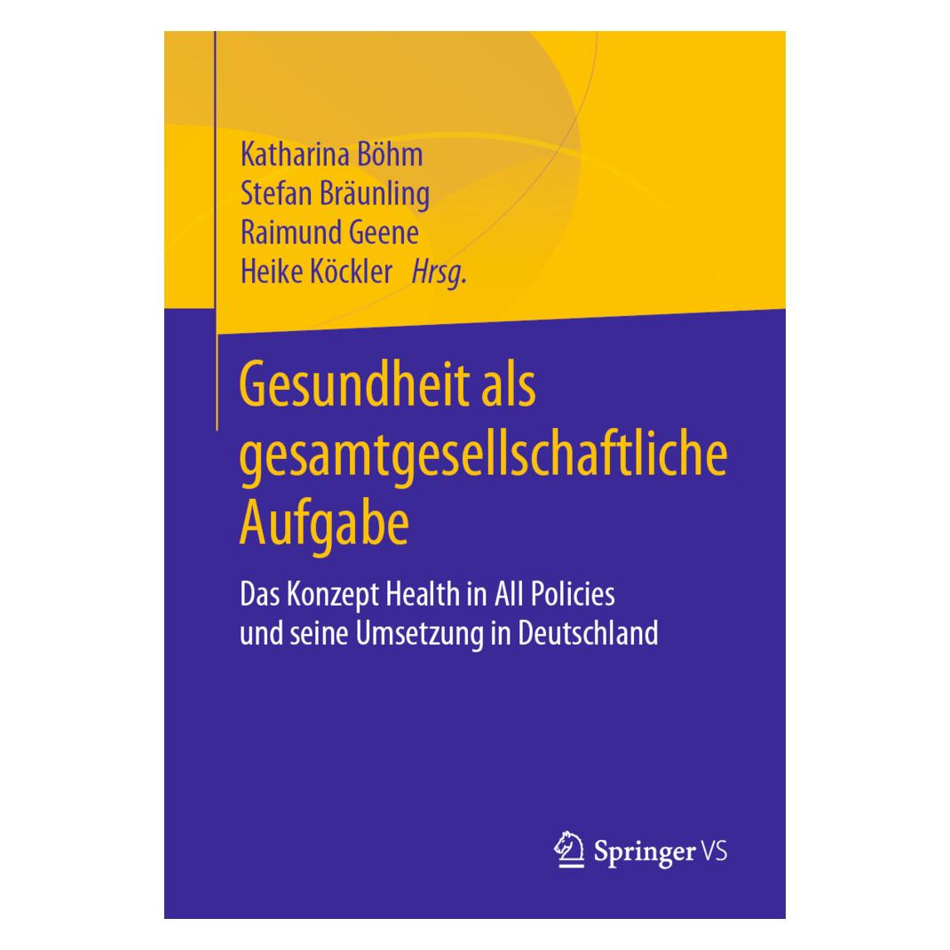 Springer Gesundheit als gesamtgesellschaftliche Aufgabe (Deutsch, Softcover, Heike Köckler, Katharina Böhm, Raimund Geene, Stefan Bräunling) (56137723)