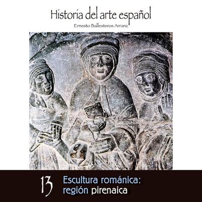 Escultura románica: región pirenáica - Ernesto Ballesteros Arranz, Audio, 9789178755172