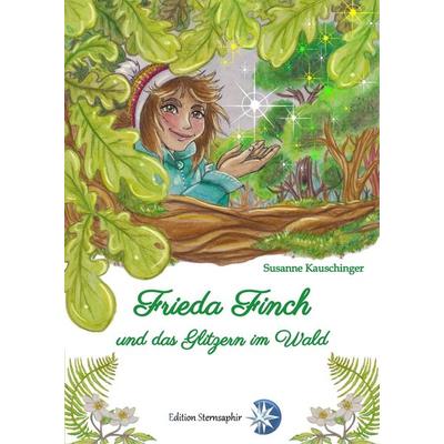 Frieda Finch und das Glitzern im Wald, Gebundene Ausgabe von Susanne Kauschinger, Edition Sternsaphir, 978-3-9817493-4-2