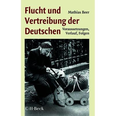 Flucht und Vertreibung der Deutschen, Taschenbuch von Mathias Beer, C.H. Beck, 978-3-406-81485-3