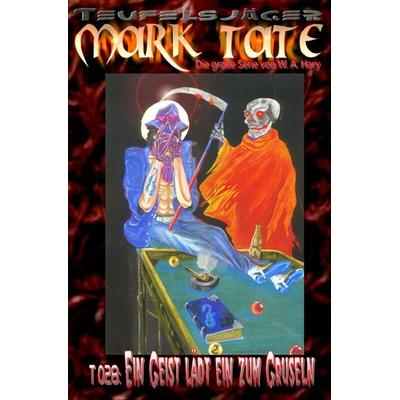 TEUFELSJÄGER MARK TATE / TEUFELSJÄGER Mark Tate 028: Ein Geist lädt ein zum Gruseln, Taschenbuch von Wilfried A. Hary, Epubli, 978-3-7584-5646-6