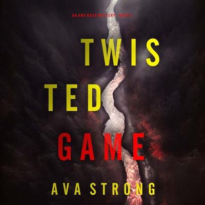 Twisted Game (An Amy Rush Suspense Thriller—Book 2) - Ava Strong, Audio, 9781094332154