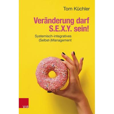 Veränderung darf S.E.X.Y. sein!, Taschenbuch von Tom Küchler, Vandenhoeck + Ruprecht, 978-3-525-40056-2