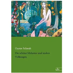 Die schöne Melusine und andere Volkssagen, Belletristik von Gustav Schwab