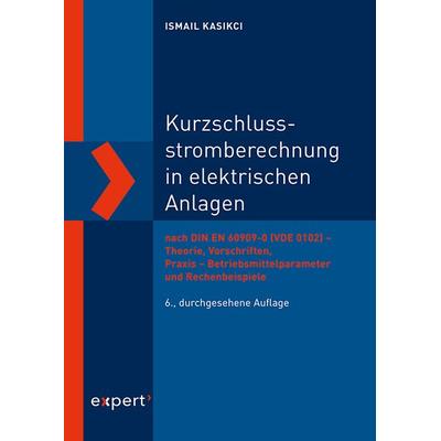Kurzschlussstromberechnung in elektrischen Anlagen, Taschenbuch von Ismail Kasikci, Expert verlag ein Imprint von Narr Francke Attempto Verlag,