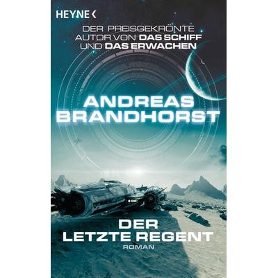 Der letzte Regent, Taschenbuch von Andreas Brandhorst, Heyne, 978-3-453-31871-7
