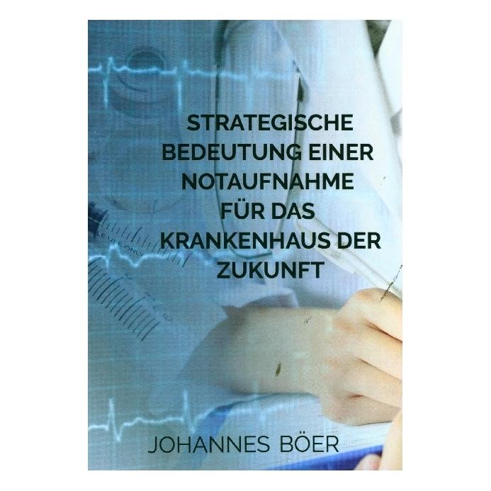 Bookmundo Direct Strategische Bedeutung einer Notaufnahme für das Krankenhaus der Zukunft (Deutsch, Softcover, Johannes Böer) (56124814)