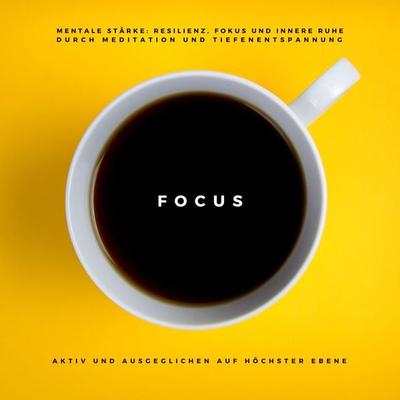 Mentale Stärke: Resilienz, Fokus und innere Ruhe durch Meditation und Tiefenentspannung - Patrick Lynen, Audio, 4064066919085