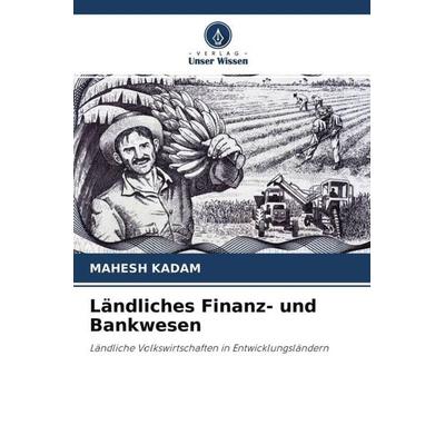 Ländliches Finanz- und Bankwesen, Taschenbuch von Mahesh Kadam, Verlag Unser Wissen, 978-620-4-65413-3
