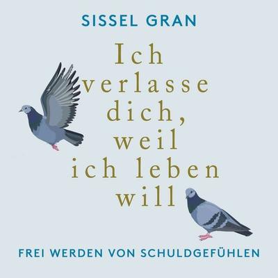 Ich verlasse dich, weil ich leben will - Sissel Gran, Audio, 9783863526313
