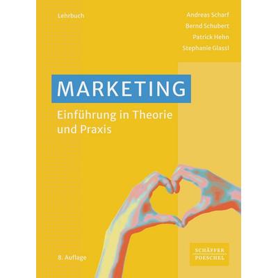 Marketing, Taschenbuch von Andreas Scharf,Bernd Schubert,Patrick Hehn,Stephanie Glassl, Schäffer-Poeschel, 978-3-7910-6124-5