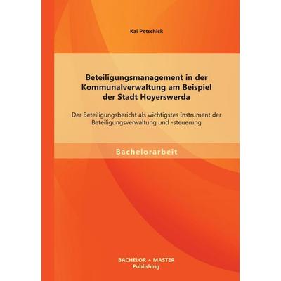 Beteiligungsmanagement in der Kommunalverwaltung am Beispiel der Stadt Hoyerswerda: Der Beteiligungsbericht als wichtigstes Instrument der
