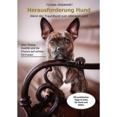 Herausforderung Hund, Taschenbuch von Tiziana Vendramet, BoD – Books on Demand, 978-3-695-13497-7