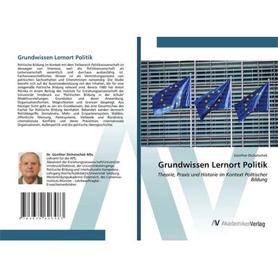Grundwissen Lernort Politik, Taschenbuch von Günther Dichatschek, AV Akademikerverlag, 978-3-639-62648-3